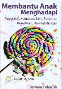 Image of Membantu Anak Menghadapi Perceraian, Kematian, Sakit, Putus Asa, Kesedihan, dan Kehilangan