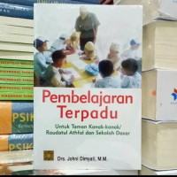 Image of Pembelajaran Terpadu Untuk Taman Kanak-Kanak/ Raudatul Athfal dan Sekolah Dasar