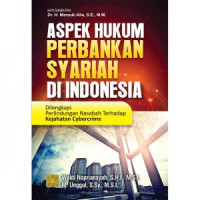 Image of Aspek Hukum Perbankan Syariah di Indonesia : Dilengkapi Perlindungan Nasabah Terhadap Kejahatan Cybercrime