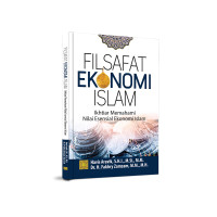 Image of Filsafat Ekonomi Islam : Ikhtiar Memahami Nilai Esensial Ekonomi Islam