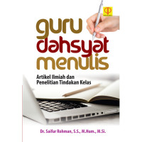 Image of Guru Dahsyat Menulis : Artikel Ilmiah dan Penelitian Tindakan Kelas