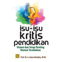 Image of Isu-Isu Kritis Pendidikan : Utama dan Tetap Penting Namun Terabaikan