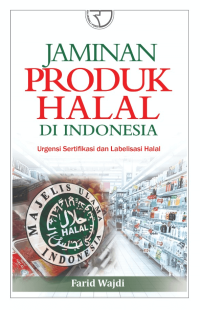 Image of Jaminan Produk Halal di Indonesia : Urgensi Sertifikasi dan Labelisasi Halal