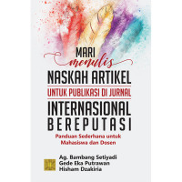 Image of Mari Menulis Naskah Artikel untuk Publikasi di Jurnal Internasional Bereputasi : Panduan Sederhana untuk Mahasiswa dan Dosen