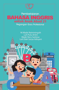 Image of Pembelajaran Bahasa Inggris Untuk Anak Abad 21 : Pegangan Guru Profesional