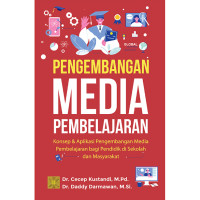 Image of Pengembangan Media Pembelajaran : Konsep & Aplikasi Pengembangan Media Pembelajaran Bagi Pendidik di Sekolah dan Masyarakat