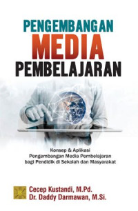 Image of Pengembangan Media Pembelajaran : Konsep dan Aplikasi Pengembangan Media Pembelajaran Bagi Pendidik di Sekolah dan Masyarakat