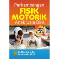 Image of Perkembangan Fisik Motorik Anak Usia Dini : Teori dan Praktik