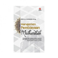 Image of Manajemen Pembiayaan Mudharabah : Strategi Memaksimalkan Return dan Meminimalkan Risiko Pembiayaan Mudharabah di Bank Syariah