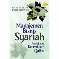 Image of Manajemen Bisnis Syariah : Pendekatan Kecerdasan Qalbu
