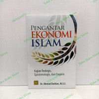 Image of Pengantar Ekonomi Islam : Kajian Teologis, Epistemologis, dan Empiris